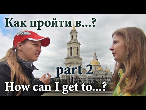 Видео: Russian - How can I get to... part 2 - Как мне пройти в... Asking and understanding the way