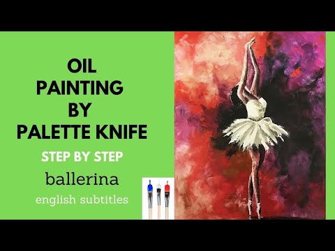 Видео: Oil Painting with palette knife step by step: ballerina. Живопись мастихином пошагово: балерина