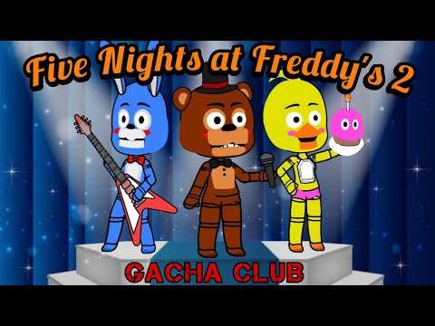 Видео: Five Nights at Freddy's 2 в Gacha Club / ФНаФ