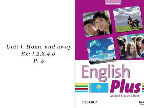 Видео: Unit 1. Home and away/ ex: 1,2,3,4,5. P: 5 / ENGLISH PLUS 5 / Ағылшын тілі 5-сынып, 5- бет 