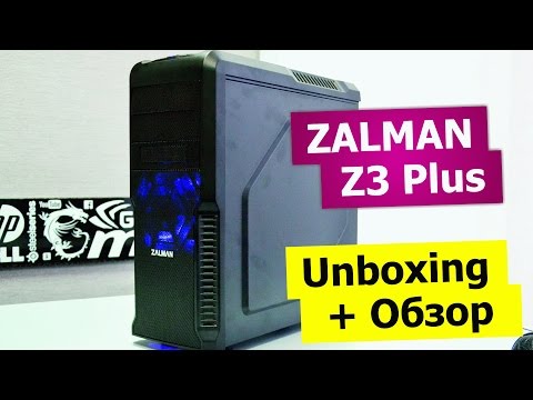 Видео: Корпус Zalman Z3 Plus: Распаковка + Обзор