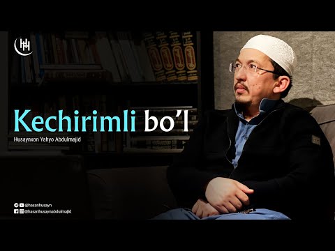 Видео: Kechirimli bo'l - Husaynxon Yahyo Abdulmajid I Ҳусайнхон Яҳё Абдулмажид