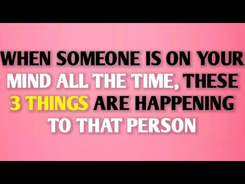Видео: КОГДА ВЫ ПОСТОЯННО ДУМАЕТЕ О КТО-ТО, С ЭТИМ ЧЕЛОВЕКОМ ПРОИСХОДЯТ ЭТИ ТРИ ВЕЩИ...