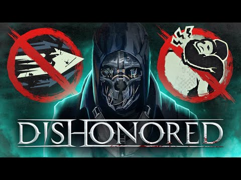Видео: DISHONORED БЕЗ СПОСОБНОСТЕЙ И НОКАУТОВ