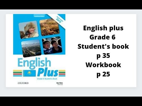 Видео: Ағылшын тілі 6 сынып English Plus Student`s book 35 бет, Workbook 25 бет жауаптарымен