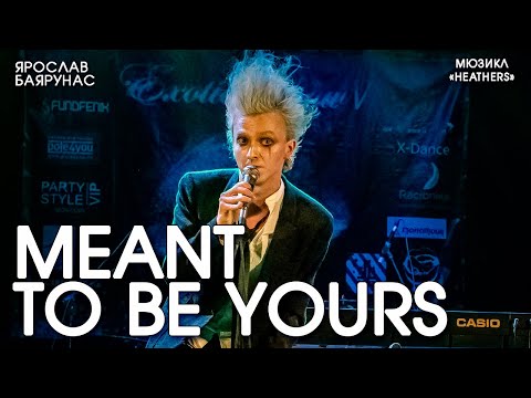 Видео: Ярослав Баярунас - Meant to be Yours (мюзикл «Heathers»)