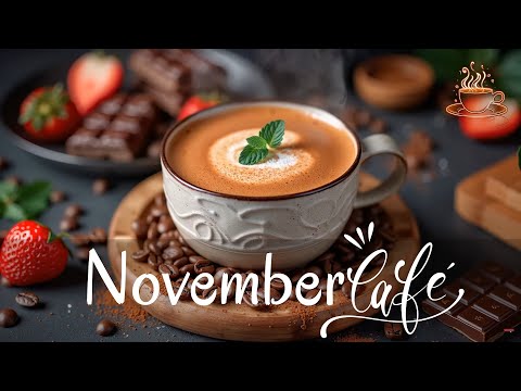 Видео: Ноябрьский джаз и позитивная босса-нова инструментал для радостных утр ☕