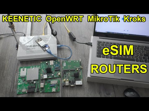 Видео: eSIM в роутерах Keenetic MikroTik OpenWRT Kroks и тд