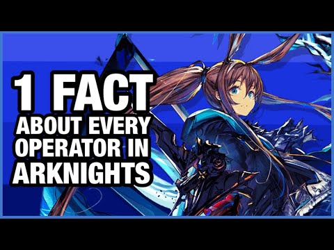 Видео: 1 факт о каждом операторе в Arknights
