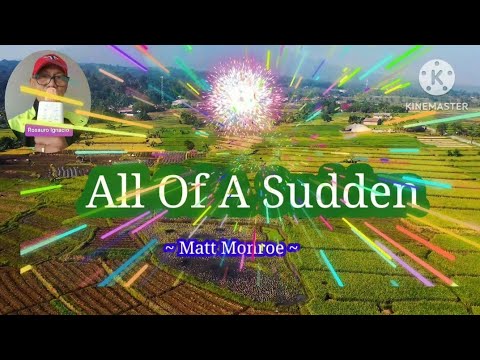 Видео: All Of A Sudden ~Мэтт Монро/кавер-версия песни со словами, @RosauroIgnacio