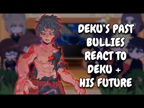 Видео: Прошлые обидчики Деку реагируют на Деку и его будущее || MHA || Gacha React