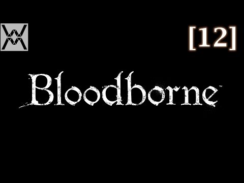 Видео: Прохождение Bloodborne [12] - Запретный Лес / Forbidden Forest, Тени Ярнама / Shadows of Yharnam