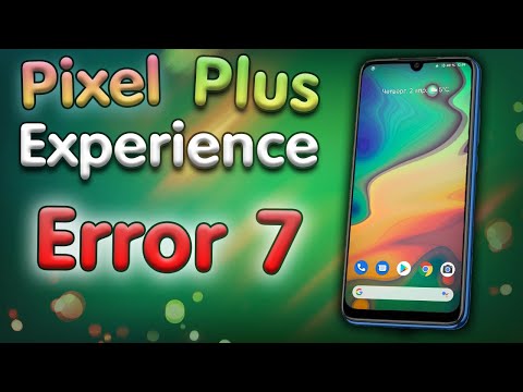 Видео: ОБЗОР Pixel Experience Plus и ОШИБКА 7 При Установке На Redmi Note 7 и ДРУГИЕ СМАРТФОНЫ!