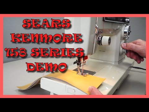Видео: ДЕМОНСТРАЦИЯ ШВЕЙНОЙ МАШИНЫ SEARS KENMORE СЕРИИ 158