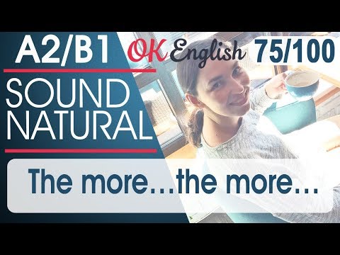 Видео: 75/100 The more ... the more ... - Чем ... тем ... 🇺🇸 Sound Natural, курс разговорного английского