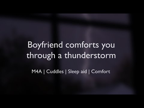 Видео: Парень утешает тебя во время грозы (ASMR) || (M4A)(Объятия)(Снотворное)(Утешение)(Поцелуи)