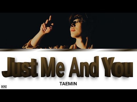 Видео: TAEMIN - Just Me And You. ПЕРЕВОД НА РУССКИЙ\ТЕКСТ\КИРИЛЛИЗАЦИЯ. Color Coded Lyrics