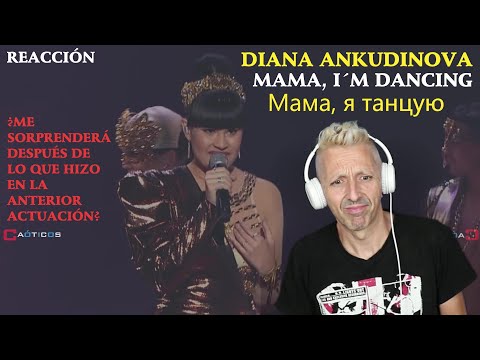 Видео: REACCIÓN / SPANISH SINGER REACTS TO Мама, я танцую Diana Ankudinova (Mama I´m dancing)