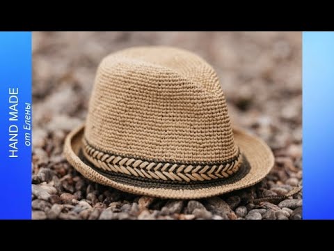 Видео: Шляпа Федора из рафии Isрie крючком.