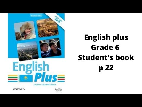 Видео: Ағылшын тілі 6 сынып English Plus Student`s book 22 бет жауаптарымен