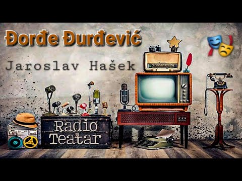 Видео: Đorđe Đurđević - Jaroslav Hašek (radio drama, радио драма)