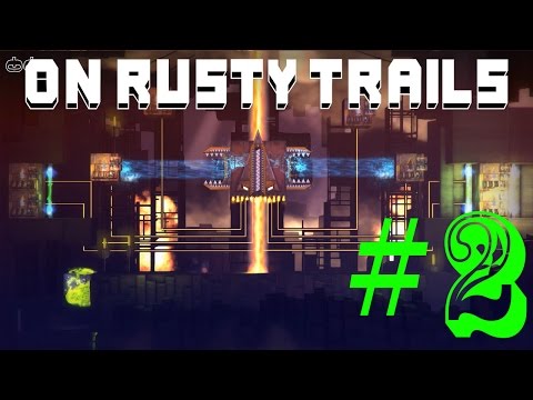 Видео: #2 - Огонь, вода и медные трубы [ On Rusty Trails ]