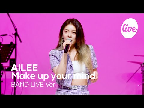 Видео: AILEE - Make up your mind (Band LIVE Ver.) | [it's LIVE] шоу живой музыки