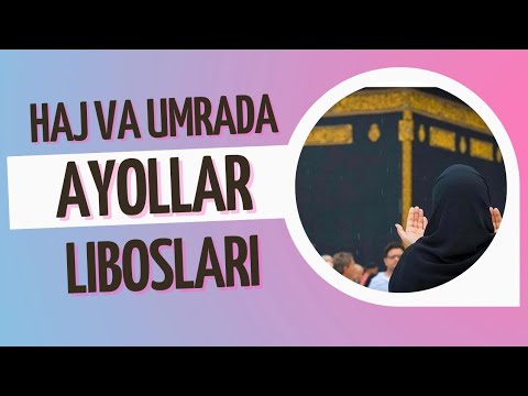 Видео: Ҳаж ва умрада аёллар либослари ва эҳром аҳкомлари, Шаръий ҳижоб аҳкомлари ва аврат миқдори