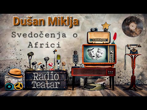 Видео: Dušan Miklja - Svedočenja o Africi (radio drama, радио драма)