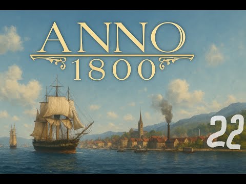 Видео: Anno 1800. МИНИМАЛЬНЫЙ уровень сложности. Серия 22.