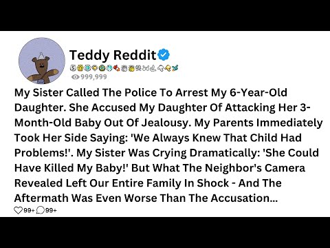 Видео: Моя сестра вызвала полицию, чтобы арестовать мою 6-летнюю дочь. Она обвинила её в...