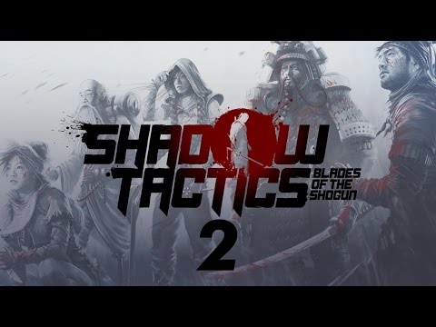 Видео: Прохождение Shadow Tactics: Blades of the Shogun #2 - Ограбление Имаи [Профессионал]