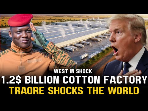 Видео: Траоре строит хлопчатобумажную фабрику стоимостью 1,2 миллиарда долларов: без МВФ и Запада