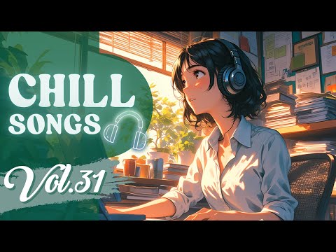 Видео: Chill Songs Vol.31 | Расслабляющая музыка для весеннего отдыха: идеально подходит для работы, учебы