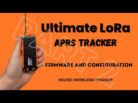 Видео: Ультимативный трекер LoRa APRS — беспроводной трекер Heltec — часть 2