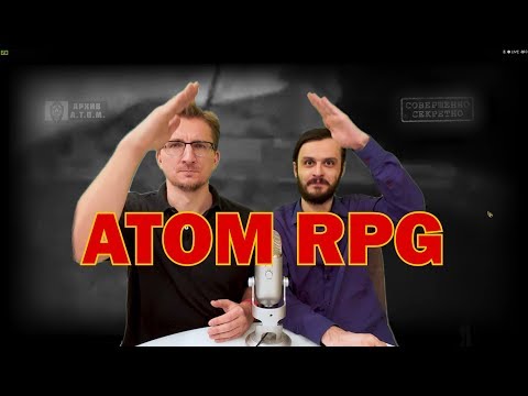 Видео: Atom RPG - ругать нельзя восхищаться (запятую поставьте сами)