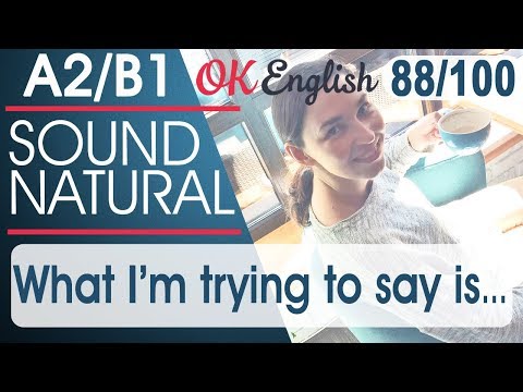 Видео: 88/100 What I'm trying to say is ... - Я пытаюсь сказать, что ... 🇺🇸 Sound Natural