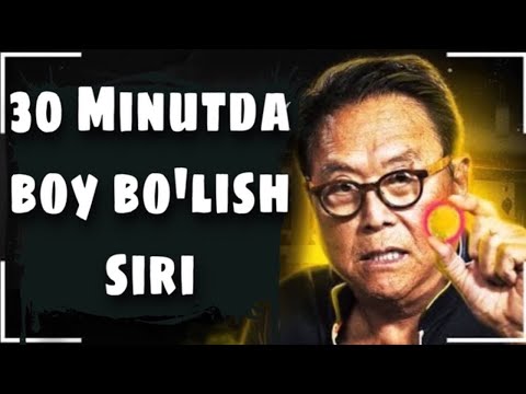 Видео: СИРЛАР ФОШ БУЛДИ-РОБЕРТ КИЙОСАКИ 30 МИНУТДА БОЙ БУЛИШ