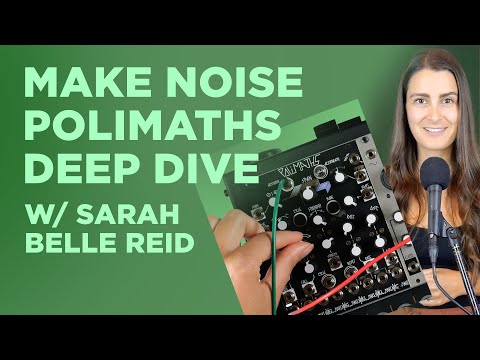 Видео: Обзор Make Noise PoliMATHS (при участии Сары Бель Рид)