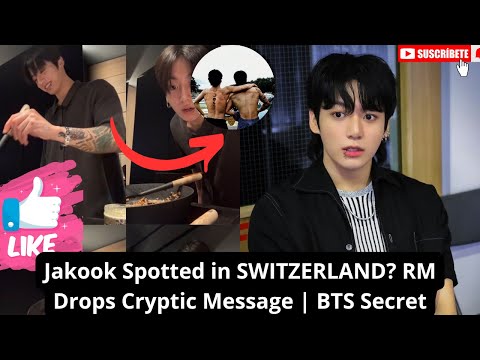 Видео: Jakook замечен в Швейцарии? RM оставил загадочное сообщение | Секретная встреча BTS