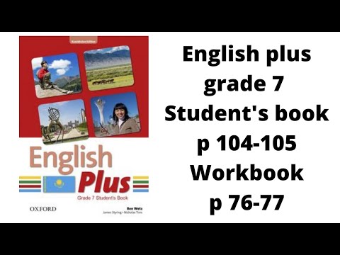Видео: Ағылшын тілі 7 сынып English Plus Student`s book p 104-105, Workbook p 76-77 жауаптарымен