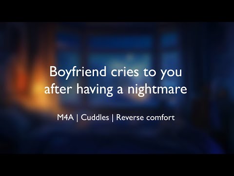 Видео: Парень плачет тебе после кошмара (АСМР) || (M4A)(Обнимашки)(Обратное утешение)