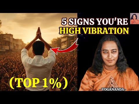 Видео: 5 признаков того, что вы — личность с высокими вибрациями (топ 1%) — учение Парамахансы Йогананды