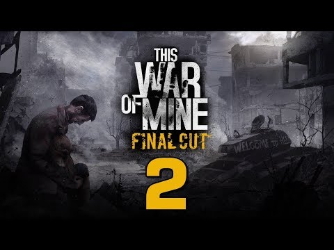 Видео: Прохождение This War of Mine: Final Cut #2 - Совсем одна... [День 5 - 10]