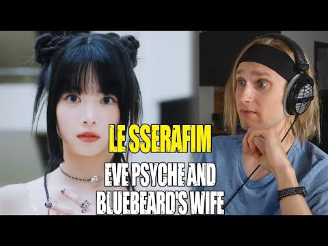 Видео: LE SSERAFIM Eve Psyche and Bluebeard's Wife | reaction | Проф. звукорежиссер смотрит