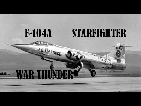 Видео: F-104A Starfighter - звездный истребитель в War Thunder