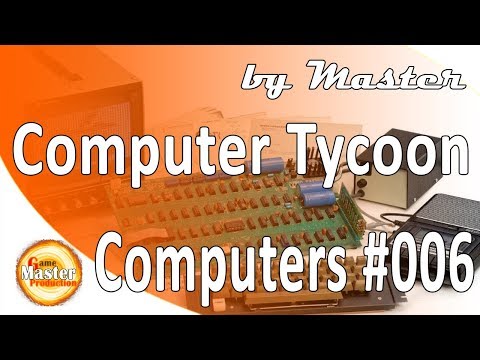 Видео: Computer Tycoon обзор и прохождение - [Часть 6]