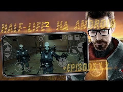 Видео: как скачать Half-life 2 и episode 1,2 на андроид телефон! + русская озвучка