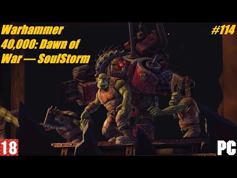 Видео: Warhammer 40,000: Dawn of War — SoulStorm. Прохождение игр #114. за Орки.(без комментариев)