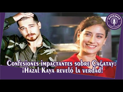 Видео: Шокирующие признания о Чагатае: Хазал Кая раскрыла правду!